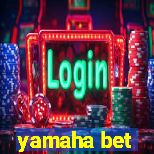 yamaha bet